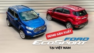 Ford EcoSport bị dừng sản xuất tại Việt Nam