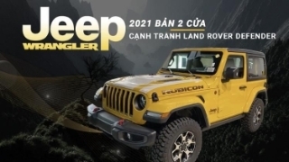 Hàng hiếm Jeep Wrangler 2021 bản 2 cửa đầu tiên về đại lý, cạnh tranh Land Rover Defender