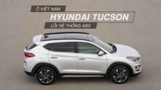 Hyundai Tucson ở Việt Nam lỗi hệ thống ABS