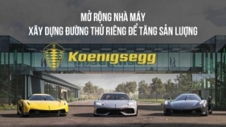 Koenigsegg mở rộng nhà máy, xây dựng đường thử riêng để tăng sản lượng