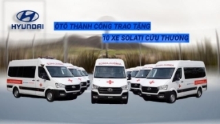 Liên doanh Ô tô Hyundai Thành Công trao tặng 10 xe Solati cứu thương