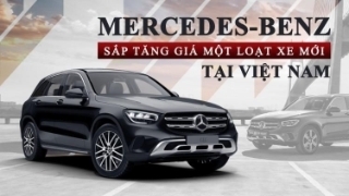 Mercedes-Benz sắp tăng giá một loạt xe mới tại Việt Nam, cao nhất 380 triệu đồng