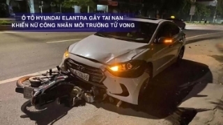 Ô tô Hyundai Elantra gây tai nạn ở Hưng Yên, một nữ công nhân môi trường tử vong
