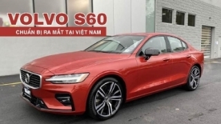 Volvo S60 chuẩn bị ra mắt tại Việt Nam, giá dự kiến dưới 2 tỷ