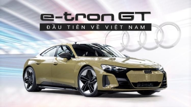 Audi e-tron GT đầu tiên về Việt Nam: Siêu phẩm tiền tỷ nhanh ngang ngửa siêu xe, hẹn ngày ra mắt làm khó Porsche Taycan