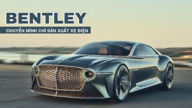 Bentley chuyển mình chỉ sản xuất xe điện, động cơ xăng có thể bị khai tử vào năm 2030