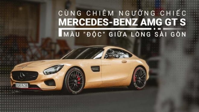 Cùng chiêm ngưỡng chiếc Mercedes-Benz AMG GT S màu 