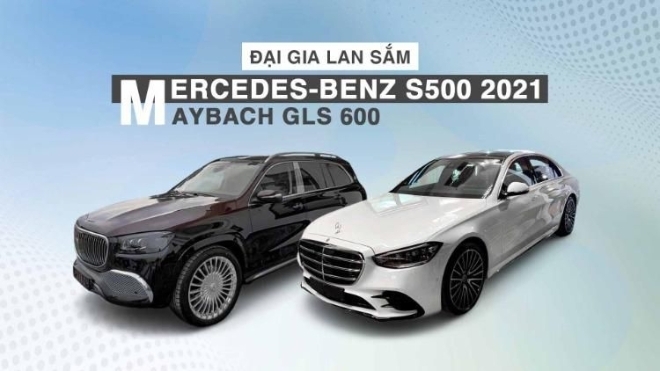 Đại gia lan sắm Mercedes-Benz S 500 2021 đầu tiên Việt Nam và Mercedes-Maybach GLS 600