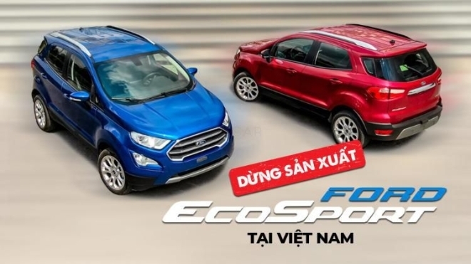 Ford EcoSport bị dừng sản xuất tại Việt Nam