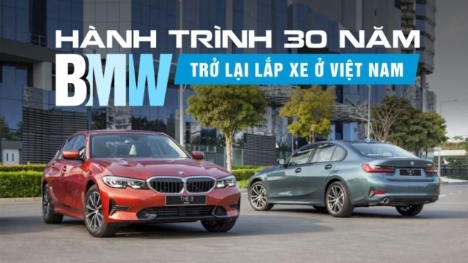 Hành trình 30 năm BMW trở lại lắp xe ở Việt Nam: Qua ''3 lần đò'' với nhiều thăng trầm