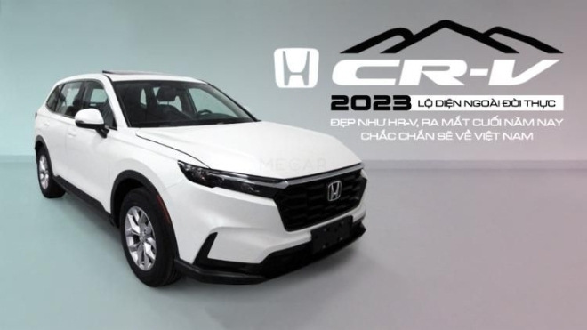 Honda CR-V 2023 lộ diện ngoài đời thực: Đẹp như HR-V, ra mắt cuối năm nay, chắc chắn sẽ về Việt Nam