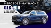Lộ trang bị Mercedes-Maybach GLS 600 ra mắt ngày mai tại Việt Nam: Đầy đủ như xe nhập tư nhân, rẻ hơn 3,5 tỷ đồng, xứng tầm xe ông chủ