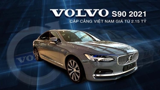Lô xe Volvo S90 2021 cập cảng Việt Nam, giá từ 2.15 tỷ