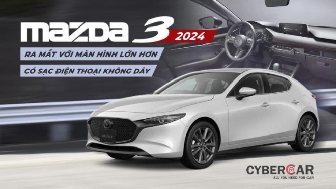 Mazda 3 2024 ra mắt với màn hình lớn hơn, có sạc điện thoại không dây
