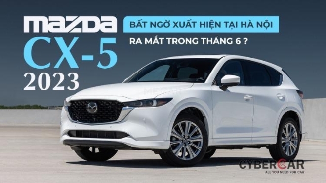 Mazda CX-5 2023 bất ngờ xuất hiện tại Hà Nội: ra mắt trong tháng 6?