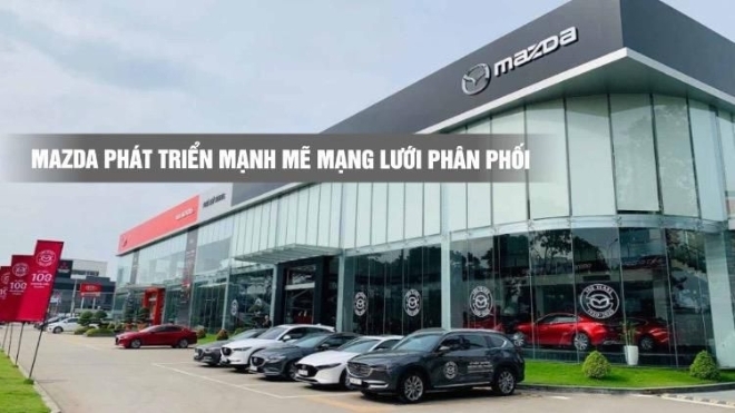 Mazda phát triển mạnh mẽ mạng lưới phân phối 