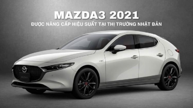 Mazda3 2021 được nâng cấp hiệu suất tại thị trường Nhật Bản