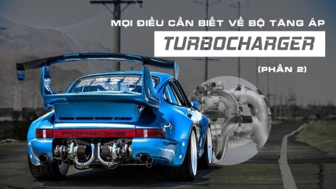 Mọi điều bạn cần biết về bộ tăng áp (Turbocharger) (Phần 2)