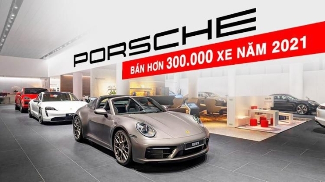 Ngoạn mục vượt qua đại dịch, Porsche bán hơn 300.000 xe năm 2021, lập kỷ lục doanh số cao nhất trong lịch sử