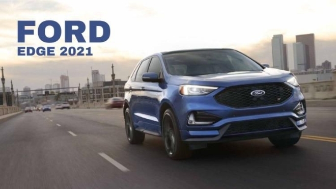 Ở phiên bản 2021, Ford Edge được nâng cấp gì?