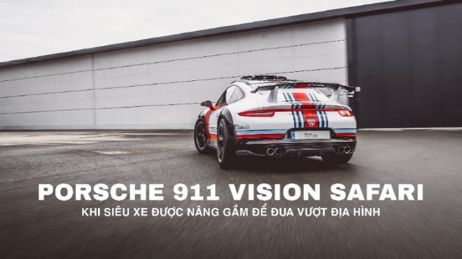 Porsche 911 Vision Safari - Khi siêu xe được nâng gầm để đua vượt địa hình