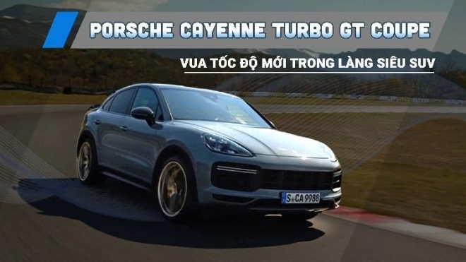Ra mắt Porsche Cayenne Turbo GT Coupe: Vua tốc độ mới trong làng siêu SUV