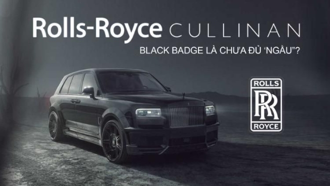 Rolls-Royce Cullinan Black Badge là chưa đủ 