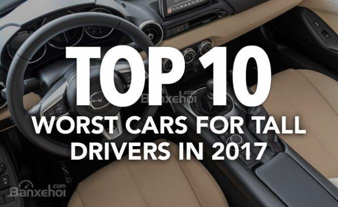 Top 10 mẫu xe tồi nhất đối với những tài xế có dáng người cao