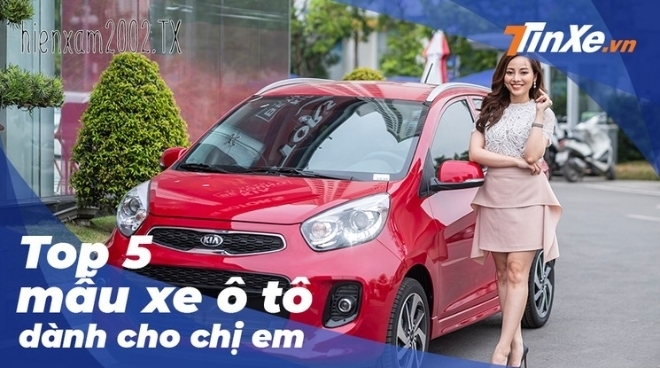 Top 5 mẫu xe phù hợp cho chị em phụ nữ muốn mua ô tô chơi Tết