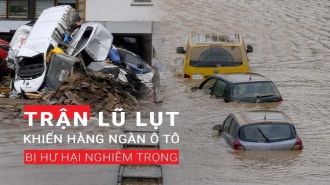 Trận lũ lụt lịch sử khiến hàng ngàn ô tô ở Châu Âu bị hư hại nghiêm trọng
