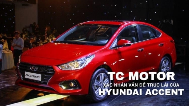 Vấn đề của trục lái Hyundai Accent đã được TC Motor xác nhận