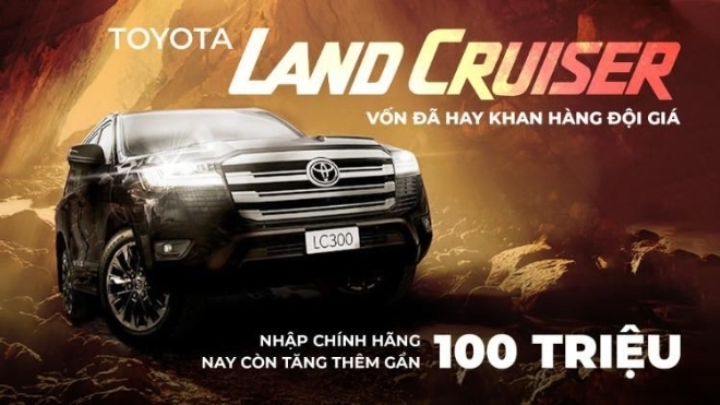 Vốn đã hay khan hàng đội giá, Toyota Land Cruiser nhập chính hãng nay còn tăng thêm gần 100 triệu